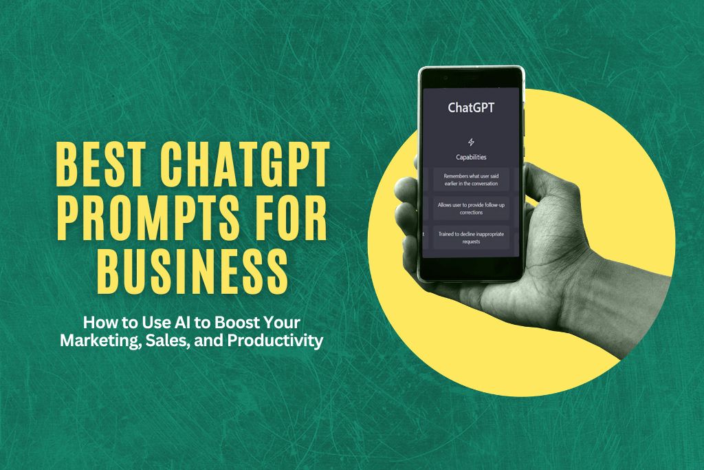 Best ChatGPT Prompts for Business How to Use AI to Boost Your Marketing, Sales, and Productivity