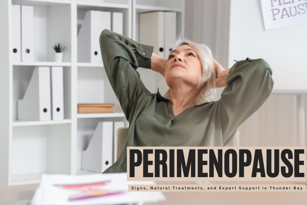 Navigating Perimenopause Signs, Natural Treatments, and Expert Support in Thunder Bay
